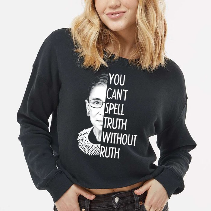 Notorious RBG You Can't Spell Truth without Ruth Cropped Pullover Crew