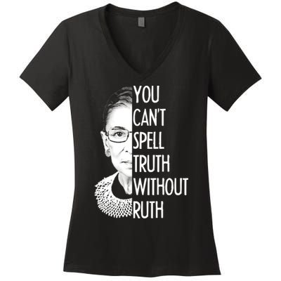 Notorious RBG You Can't Spell Truth without Ruth Women's V-Neck T-Shirt