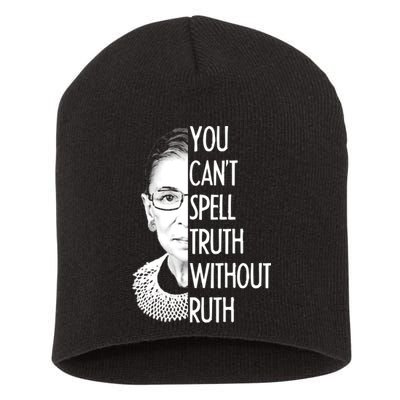 Notorious RBG You Can't Spell Truth without Ruth Short Acrylic Beanie