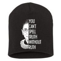 Notorious RBG You Can't Spell Truth without Ruth Short Acrylic Beanie