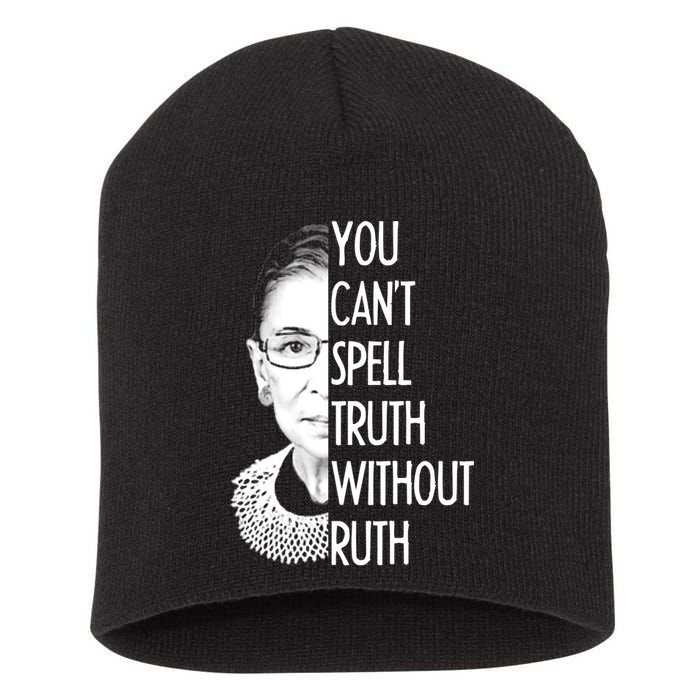 Notorious RBG You Can't Spell Truth without Ruth Short Acrylic Beanie