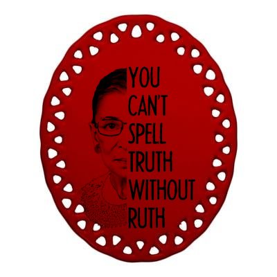 Notorious RBG You Can't Spell Truth without Ruth Ceramic Oval Ornament