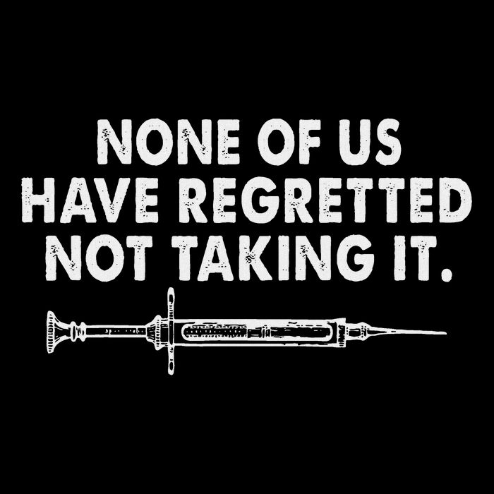 None Of Us Have Regretted Not Taking It T-Shirt