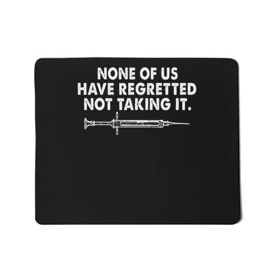 None Of Us Have Regretted Not Taking It Mousepad
