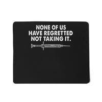 None Of Us Have Regretted Not Taking It Mousepad