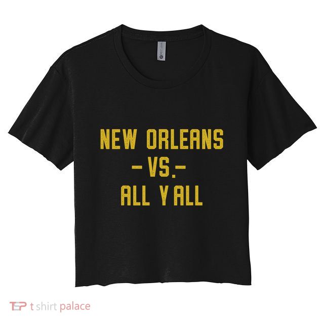 New Orleans Vs All Yall For YAll Funny Louisiana Vintage Crop Top