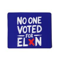 No One Voted For Elon Nobody Elected Elon Mousepad