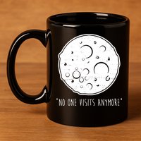No One Visits Anymore Moon Space 11oz C Handle Ceramic Mug