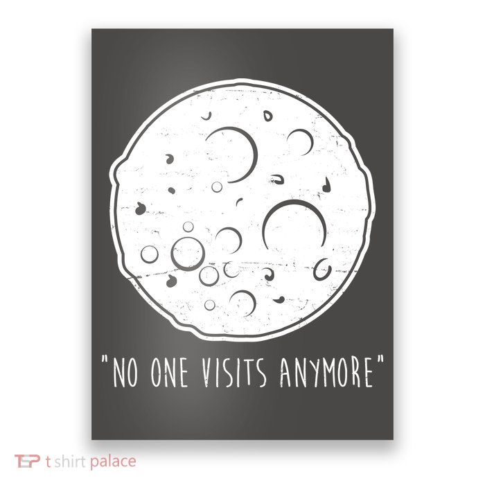 No One Visits Anymore Moon Space Poster