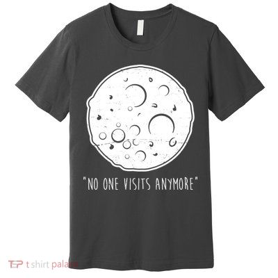 No One Visits Anymore Moon Space Premium T-Shirt