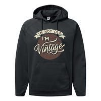 Not Old Vintage Funny Old Man Funny Dad Performance Fleece Hoodie