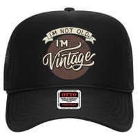 Not Old Vintage Funny Old Man Funny Dad High Crown Mesh Back Trucker Hat