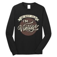 Not Old Vintage Funny Old Man Funny Dad Long Sleeve Shirt