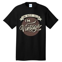 Not Old Vintage Funny Old Man Funny Dad Tall T-Shirt