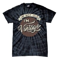 Not Old Vintage Funny Old Man Funny Dad Tie-Dye T-Shirt