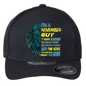 November Birthday Guy Has 3 Sides Sweet Funny Crazy  Flexfit Unipanel Trucker Cap