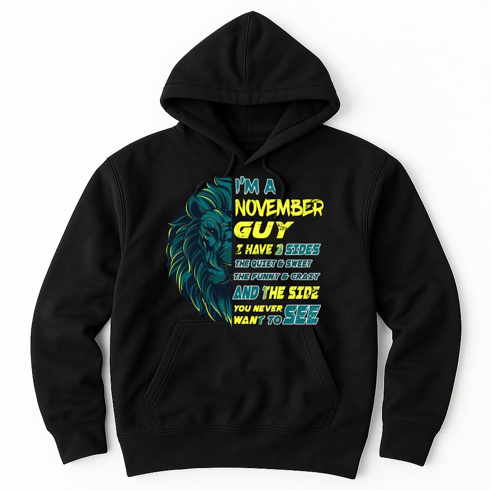 November Birthday Guy Has 3 Sides Sweet Funny Crazy  Hoodie