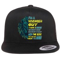 November Birthday Guy Has 3 Sides Sweet Funny Crazy  Flatbill Hat