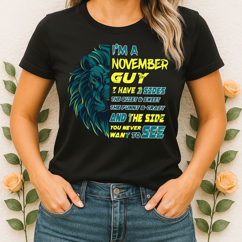 November Birthday Guy Has 3 Sides Sweet Funny Crazy  Womens T-Shirt