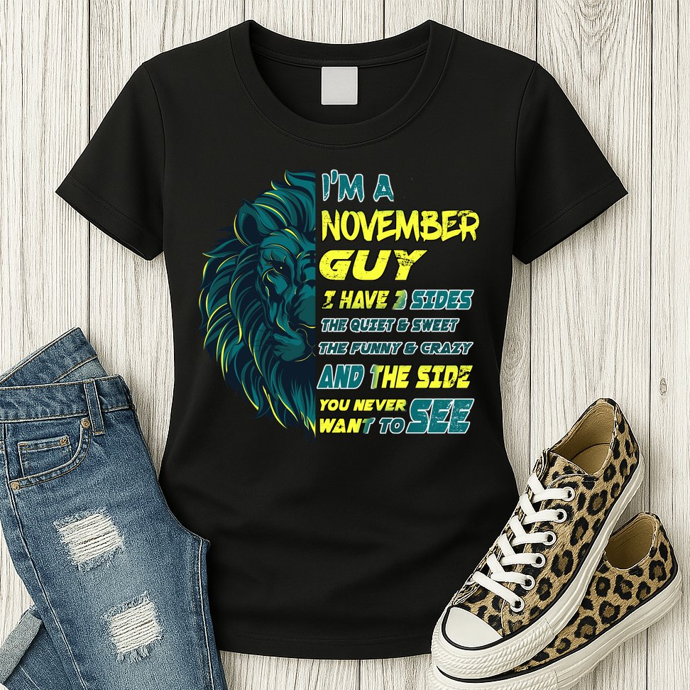 November Birthday Guy Has 3 Sides Sweet Funny Crazy  Womens T-Shirt