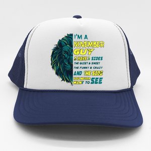 November Birthday Guy Has 3 Sides Sweet Funny Crazy  Trucker Hat