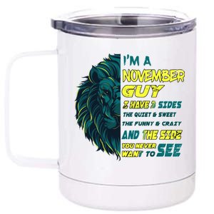 November Birthday Guy Has 3 Sides Sweet Funny Crazy  12 oz Stainless Steel Tumbler Cup