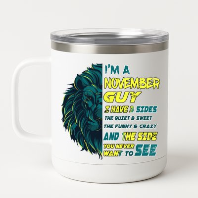 November Birthday Guy Has 3 Sides Sweet Funny Crazy  12 oz Stainless Steel Tumbler Cup