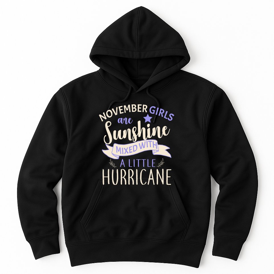 November Girls Are Sunshine Mixed With Hurricane Hoodie