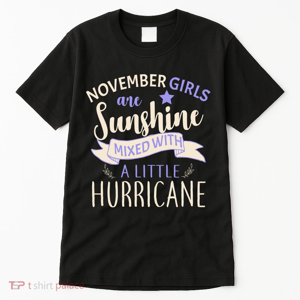 November Girls Are Sunshine Mixed With Hurricane Tall T-Shirt
