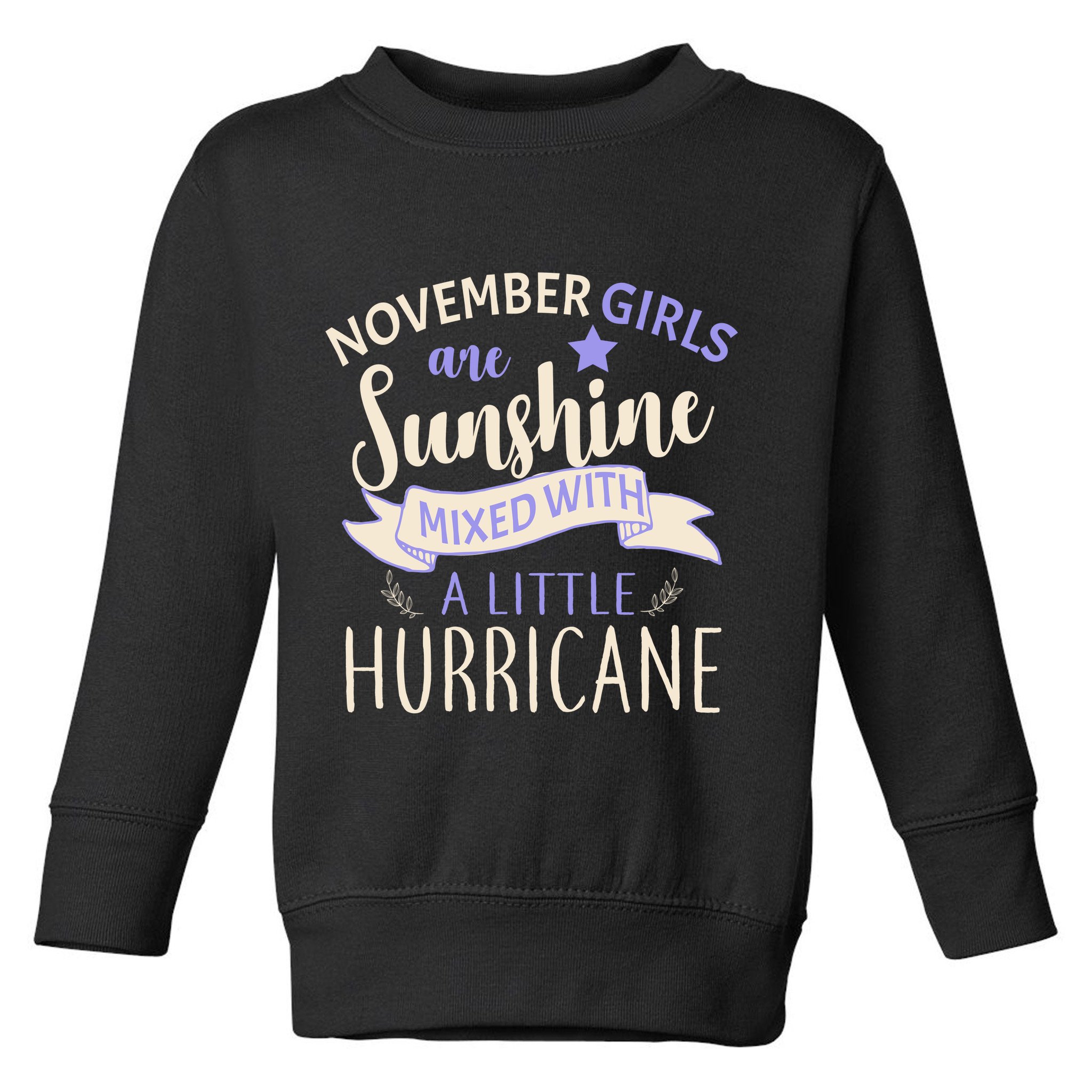 November Girls Are Sunshine Mixed With Hurricane Toddler Sweatshirt