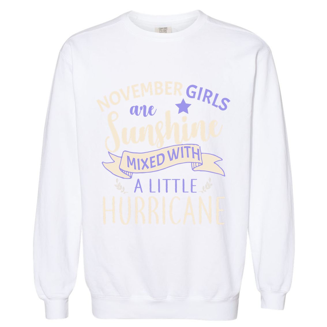November Girls Are Sunshine Mixed With Hurricane Garment-Dyed Sweatshirt