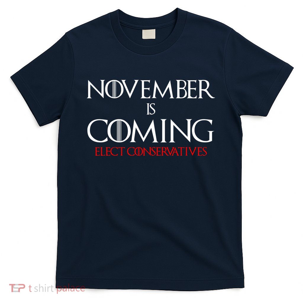 November is Coming Elect Conservatives Election T-Shirt