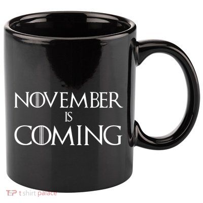 November is Coming Election 11oz C Handle Ceramic Mug