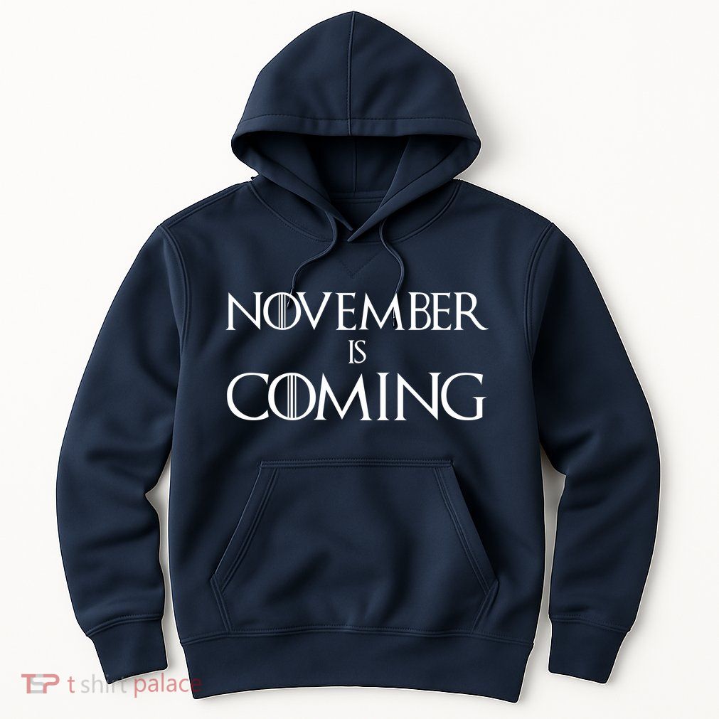 November is Coming Election Hoodie
