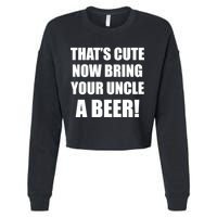 Now Bring Your Uncle a Beer Cropped Pullover Crew