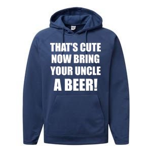 Now Bring Your Uncle a Beer Performance Fleece Hoodie