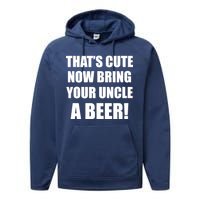 Now Bring Your Uncle a Beer Performance Fleece Hoodie