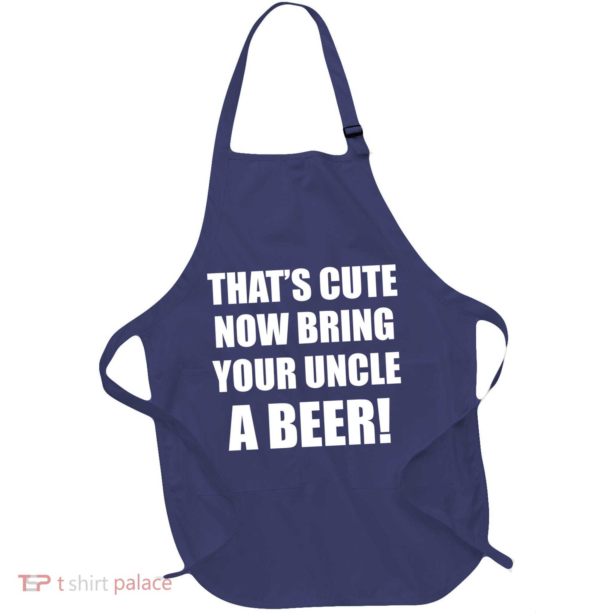 Now Bring Your Uncle a Beer Apron