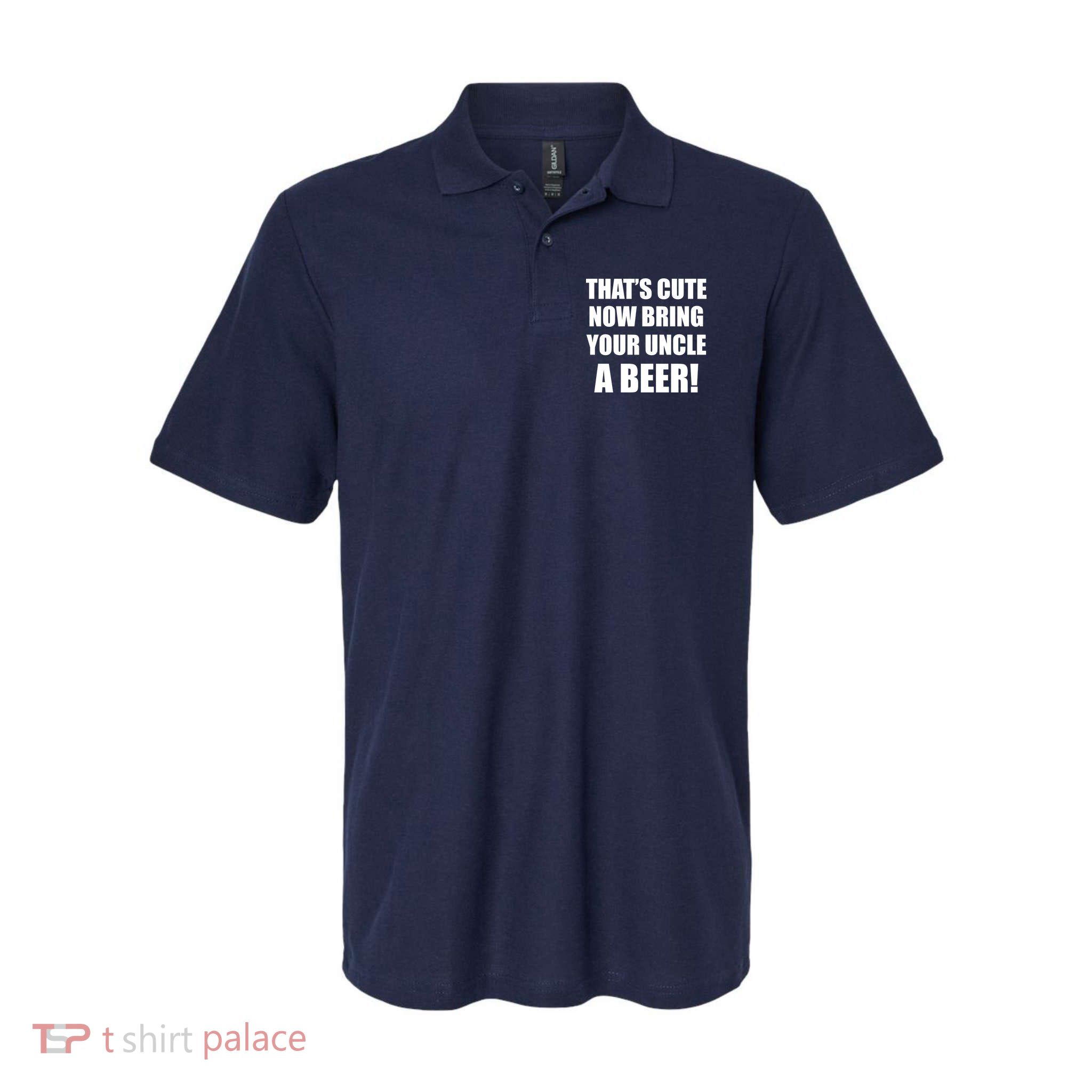 Now Bring Your Uncle a Beer Polo