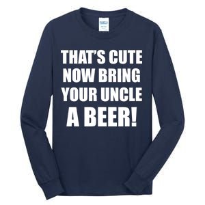 Now Bring Your Uncle a Beer Tall Long Sleeve T-Shirt