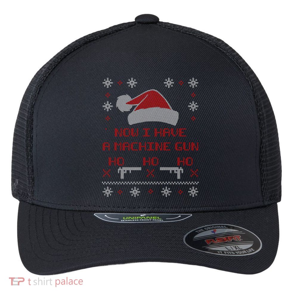 Now I Have A Machine Gun Ho HJo Ho X-Mas Flexfit Unipanel Trucker Cap