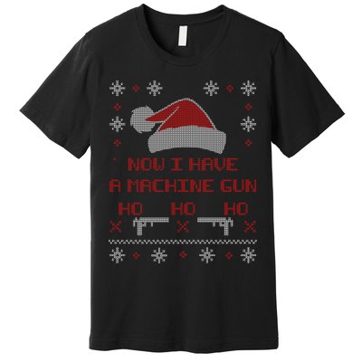 Now I Have A Machine Gun Ho HJo Ho X-Mas Premium T-Shirt