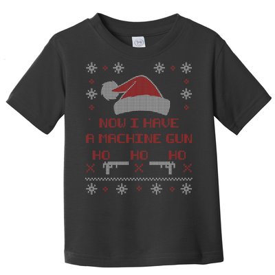 Now I Have A Machine Gun Ho HJo Ho X-Mas Toddler T-Shirt