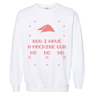 Now I Have A Machine Gun Ho HJo Ho X-Mas Garment-Dyed Sweatshirt