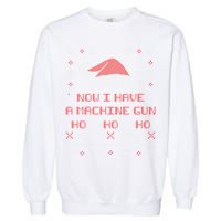 Now I Have A Machine Gun Ho HJo Ho X-Mas Garment-Dyed Sweatshirt