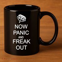 Now Panic and Freak Out 11oz C Handle Ceramic Mug