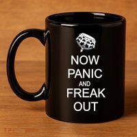 Now Panic and Freak Out 11oz C Handle Ceramic Mug