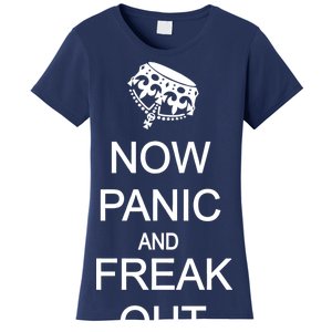 Now Panic and Freak Out Women's T-Shirt