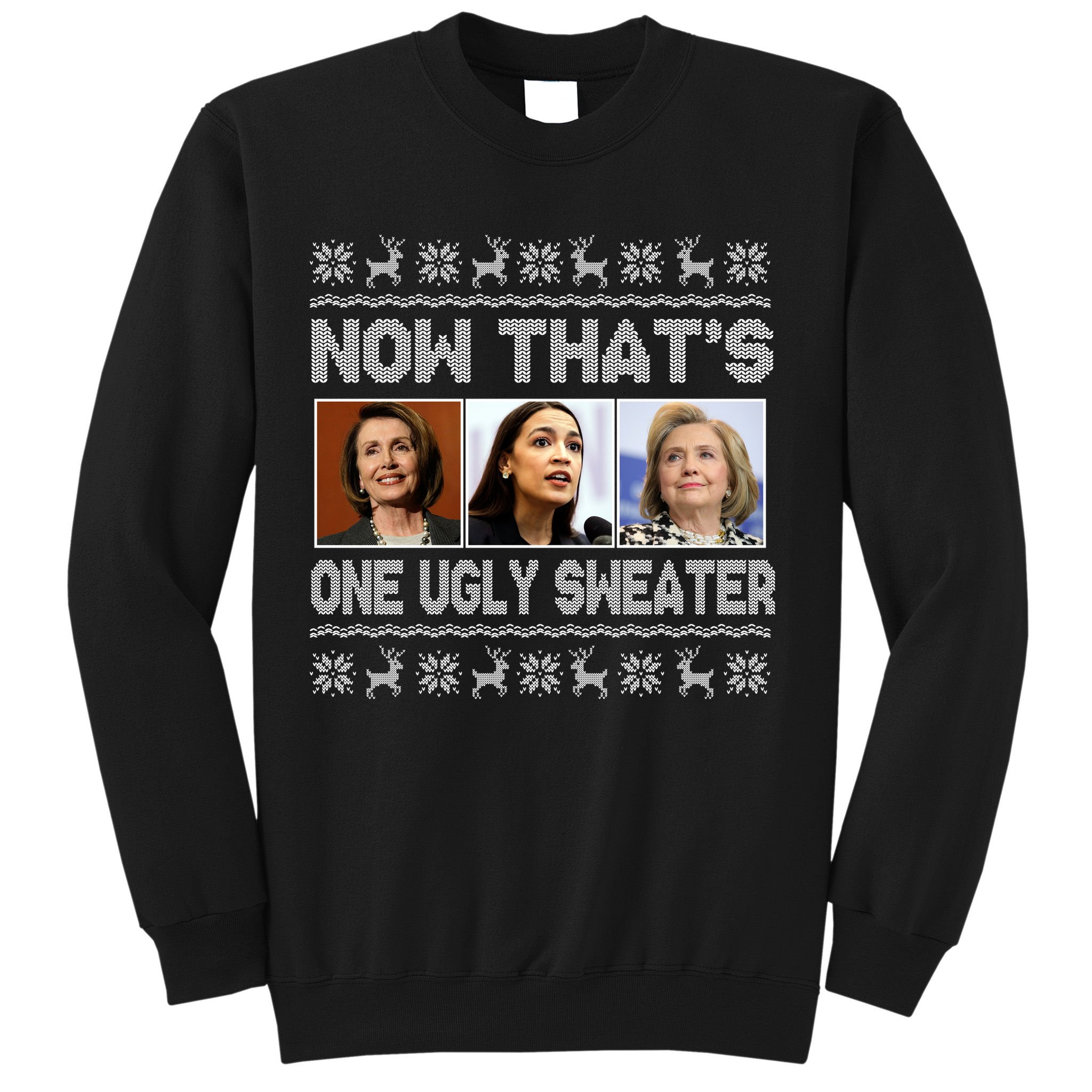 Now That's One Ugly Christmas Sweater Sweatshirt