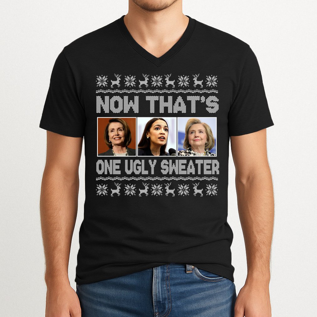 Now That's One Ugly Christmas Sweater V-Neck T-Shirt